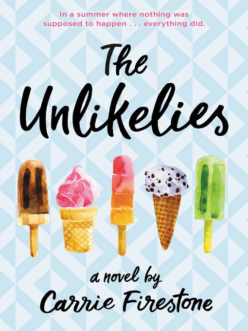 Title details for The Unlikelies by Carrie Firestone - Available